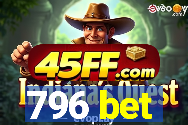 796 bet